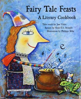 Fairy Tale Feasts: A Literary Cookbook for Young Readers And Eaters - Book  of the Fairy Tale Cookbooks