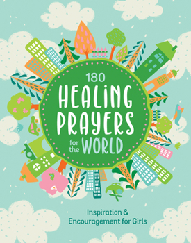 Paperback 180 Healing Prayers for the World: Inspiration and Encouragement for Girls Book