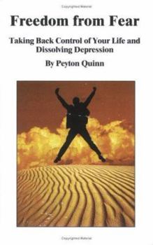 Paperback Freedom From Fear: Taking Back Control Of Your Life And Dissolving Depression Book