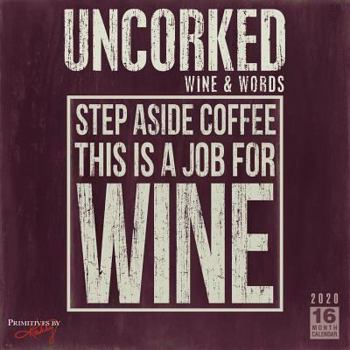 Calendar 2020 Uncorked Wine & Words 16-Month Wall Calendar: By Sellers Publishing Book