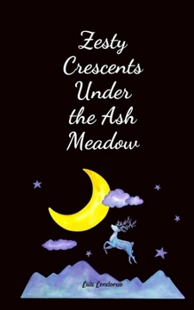 Paperback Zesty Crescents Under the Ash Meadow Book