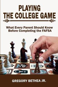 Paperback Playing the College Game: What Every Parent Should Know Before Completing the FAFSA Book