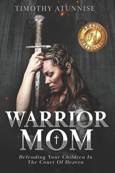 Paperback Warrior Mom: Defending Your Children in the Court of Heaven Book