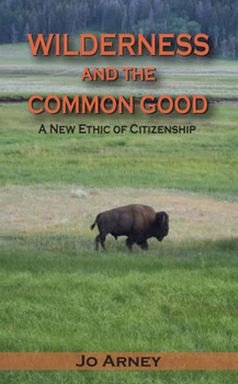 Paperback Wilderness and the Common Good: A New Ethic of Citizenship Book