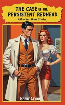 The Case of the Persistent Redhead and other Short Stories