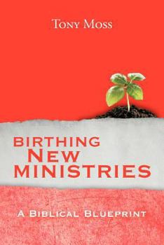 Paperback Birthing New Ministries: A Biblical Blueprint Book