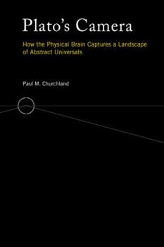 Hardcover Plato's Camera: How the Physical Brain Captures a Landscape of Abstract Universals Book