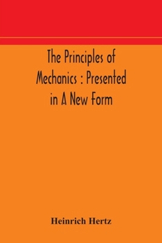 Paperback The principles of mechanics: presented in a new form Book