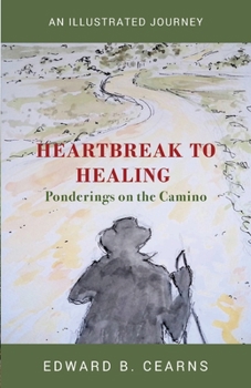 Paperback Heartbreak to Healing - Ponderings on the Camino Book