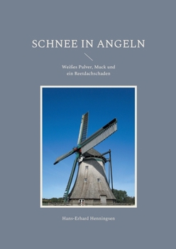 Paperback Schnee in Angeln: Weißes Pulver, Muck und ein Reetdachschaden [German] Book
