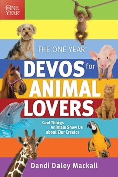Paperback The One Year Devos for Animal Lovers: Cool Things Animals Show Us about Our Creator Book