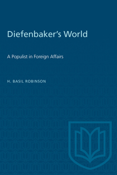 Paperback Diefenbaker's World: A Populist in Foreign Affairs Book