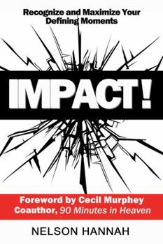 Paperback IMPACT: Recognize and Maximize Your Defining Moments Book