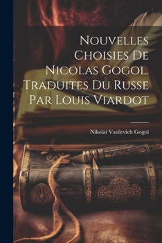 Paperback Nouvelles Choisies de Nicolas Gogol. Traduites du Russe par Louis Viardot [French] Book