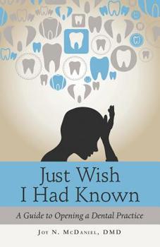 Paperback Just Wish I Had Known: A Guide to Opening a Dental Practice Book