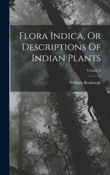 Hardcover Flora Indica, Or Descriptions Of Indian Plants; Volume 2 Book