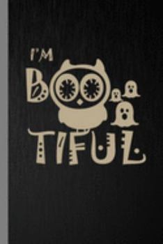 Paperback I'm Bootiful Spooky Ghost: Haunted Ghoul Boos Halloween Party Scary Hallows Eve All Saint's Day Celebration Gift For Celebrant And Trick Or Treat Book