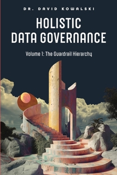 Paperback Holistic Data Governance: The Guardrail Hierarchy Book