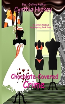 Chocolate-Covered Crime - Book #3 of the Summer Meadows Mystery