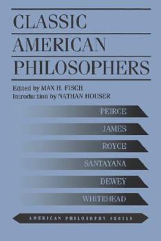 Classic American Philosophers (American Philosophy Series, No. 2) - Book  of the American Philosophy