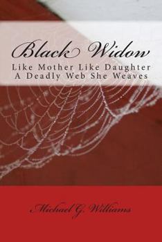 Paperback Black Widow: Like Mother Like Daughter A Deadly Web She Weaves Book