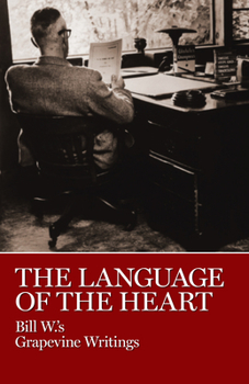 Paperback The Language of the Heart: Bill W.'s Grapevine Writings Book