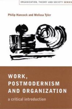 Hardcover Work, Postmodernism and Organization: A Critical Introduction Book