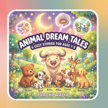 Animal Dream Tales: 6 Cozy Stories: Fun Games, Friends & Sweet Dreams Every Night