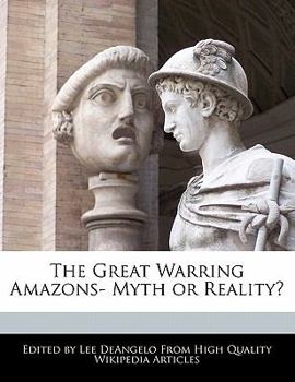 Paperback The Great Warring Amazons- Myth or Reality? Book