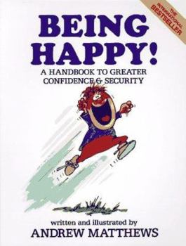 Being Happy!: A Handbook To Greater Confidence And Security - Book #1 of the Life Changes When We Change