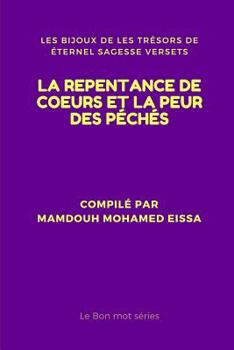Paperback La Repentance de Coeurs Et La Peur Des Péchés: Les Bijoux de Les Trésors de Éternel Sagesse Versets [French] Book