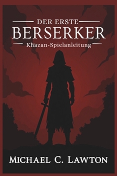 Paperback Der erste Berserker: Khazan-Spielanleitung: Der Weg des Berserkers: Ein vollständiger Leitfaden zum Überleben und zur Herrschaft [German] Book