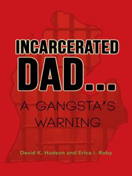 Paperback Incarcerated Dad...: A Gangsta's Warning Book