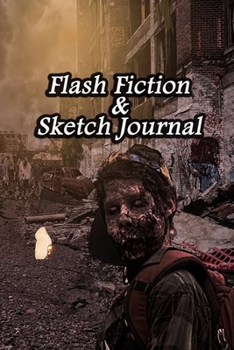 Paperback Flash Fiction & Sketch Journal: Write & Create Story Workbook with Flash Fiction and Sketch Page Book For Creative Writing and Drawing for Writers - S Book