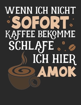 Kaffee Tasting Buch: Dein persönliches Verkostungsbuch zum selber ausfüllen ? für über 100 verschiedene Kaffeesorten ? Egal ob aus europäischen, ... ? Motiv: Kaffee Amok 3 (German Edition)