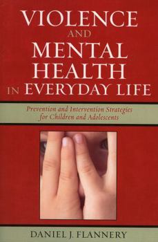 Paperback Violence and Mental Health in Everyday Life: Prevention and Intervention Strategies for Children and Adolescents Book