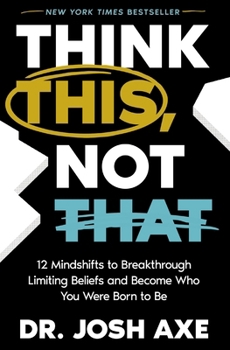 Hardcover Think This, Not That: 12 Mindshifts to Breakthrough Limiting Beliefs and Become Who You Were Born to Be Book