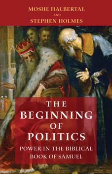 Hardcover The Beginning of Politics: Power in the Biblical Book of Samuel Book