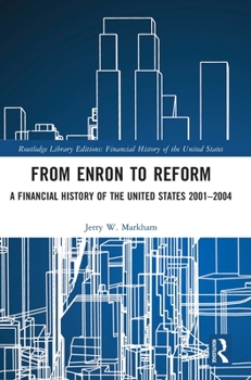 Hardcover From Enron to Reform: A Financial History of the United States 2001-2004 Book