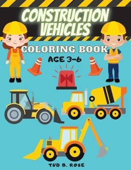 Paperback Construction Vehicles Coloring Book AGE 3-6: Amazing Coloring Book for kids with Construction Vehicles Diggers, Excavators, Dumpers, Forklifts, Cranes Book