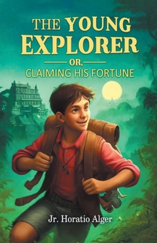 Paperback The Young Explorer Or, Claiming His Fortune Book