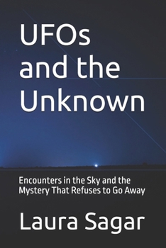 UFOs and the Unknown: Encounters in the Sky and the Mystery That Refuses to Go Away (Beyond Reality Series)