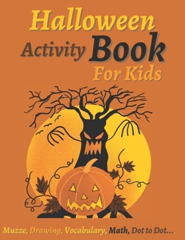 Paperback Halloween Activity Book For Kids: Perfect Childrens Halloween Activity Book (Scissor Skills Activity, Dot to Dot, Intelligence Activity, Vocabulary, W Book