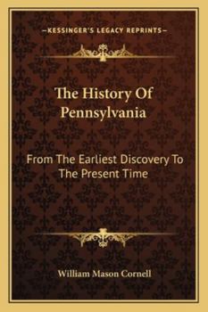 Paperback The History Of Pennsylvania: From The Earliest Discovery To The Present Time Book