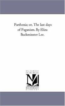 Parthenia Or, the Last Days of Paganism