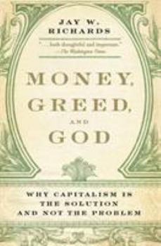 Paperback Money, Greed, and God: Why Capitalism Is the Solution and Not the Problem Book