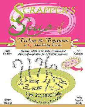 Paperback Scrapper's Soup: Titles & Toppers Book