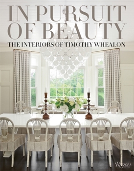 Hardcover In Pursuit of Beauty: The Interiors of Timothy Whealon Book