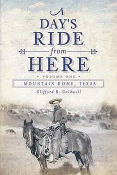 Paperback A Day's Ride from Here Volume 1: Mountain Home, Texas Book