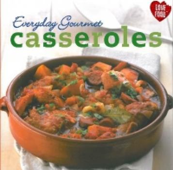 Hardcover Love Food - Everyday Gourmet Casseroles Book